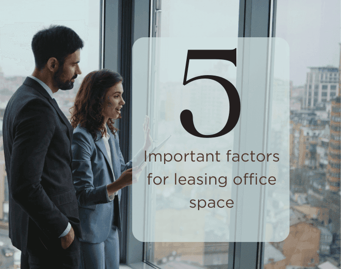 Top 5 Factors to Consider When Leasing Office Space
